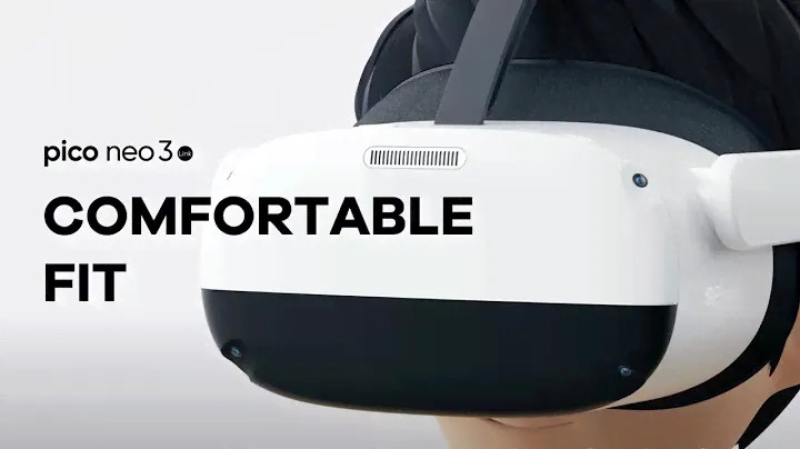Pico Neo3 Link：Comfortable Fit