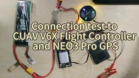 Connection test to CUAV V6X Flight Controller + Skydroid H16 Remote Controller + CUAV NEO 3 Pro GPS